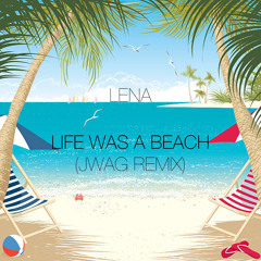Lena - Life was a beach (JWAG Remix)