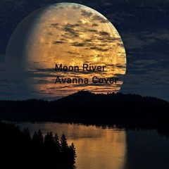 【Vocaloid Cover】 Moon River 【Avanna】