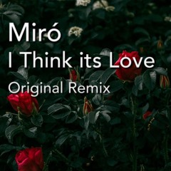 Miró - I Think its Love (Original Remix)