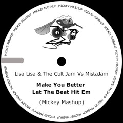 Lisa Lisa & The Cult Jam Vs MistaJam - Make You Better Let The Beat Hit Em (Mickey Mashup)