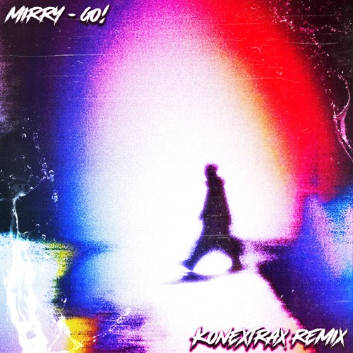 Mirry - Go! (Konextrax Remix)