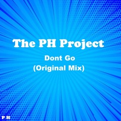 The PH Project - Dont Go (Original Mix)