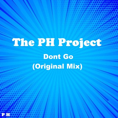 The PH Project - Dont Go (Original Mix)
