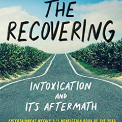 Read KINDLE 📧 The Recovering: Intoxication and Its Aftermath by  Leslie Jamison PDF