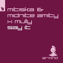 Mitiska x Midnite Amity x Mully - Say It [Armind]