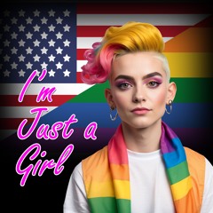 I'm Just A Girl