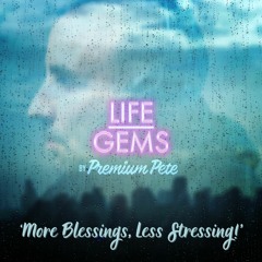 Life Gems "More Blessings, Less Stressing"