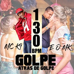 GOLPE ATRAS DE GOLPE - MC K9 E MC MAICON DO COMPLEXO -  [ Dj Maicon Do Complexo ] 130 BPM