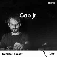 Danube Podcast 006 | Gab Jr.
