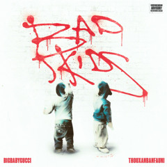 Bad Kids Feat. Thouxanbanfauni Prod. Sapjer