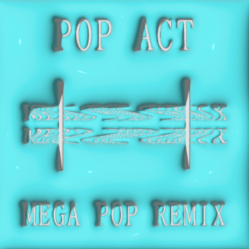 POP ACT(MEGA POP remix)