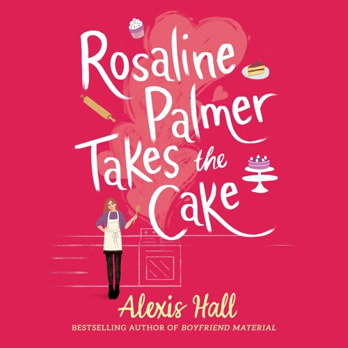 alexis hall rosaline palmer takes the cake