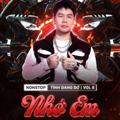 Nonstop - Tình dang dở vol 8 - Việt mix - Nhớ em - Dj Kenbjn Remix