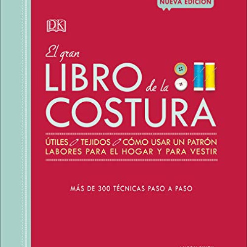 Access EBOOK 📭 El gran libro de la costura: Más de 300 técnicas paso a paso (Spanish