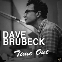 Take Five - Dave Brubeck Though I'm going out of my way