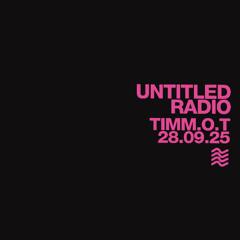 UNTITLED RADIO - Timm.o.t - 28.09.25