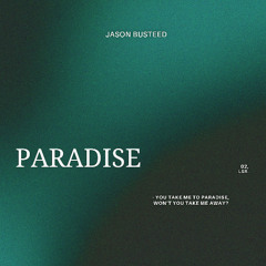 Paradise (clip) - Jason Busteed
