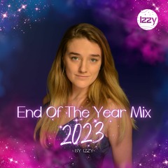 End Of The Year Mix 2023 By Izzy