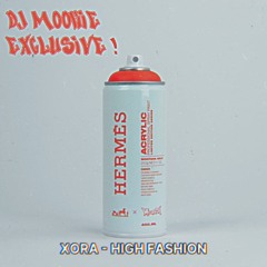 XORA - HIGH FASHION (DJ MOOKIE EXCLUSIVE)