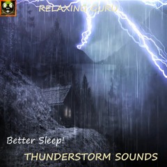 Better Sleep with Thunderstorm Sounds! Rain, Thunder and Lightning Noises for Sleeping, Relaxing