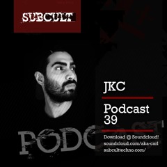 SUB CULT Podcast 39 - JKC