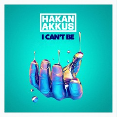 Hakan Akkus - I Can't Be