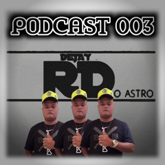 #PODCAST003 - DJ RD O ASTRO (RITMO DE QUARENTENA) 2K20