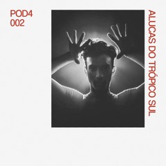 POD4 002 - Alucas do Trópico Sul