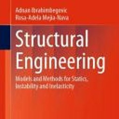 [Download PDF] Structural Engineering: Models and Methods for Statics, Instability and Inelasticity