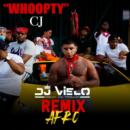 Dj Vielo X CJ - Whoopty Remix Afro  DISPONIBLE SUR SPOTIFY, DEEZER, ITUNES ..ETC