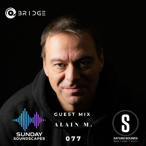 Sunday Soundscapes 077 - Guest Mix - ALAIN M