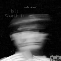 Is It Worth It (Prod. ANDRE CARRERA)