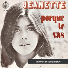 Jeanette - Porque Te Vas - Rojo ft Victor Cabral Mashup
