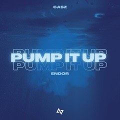 PUMP IT UP (CASZ REMIX) - ENDOR