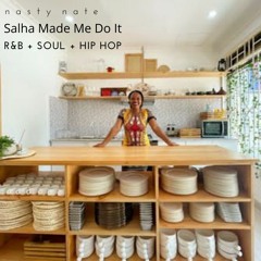 Salha Made Me Do It | R&B + SOUL + HIP HOP