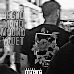 Begoo Mano Moond Yadet
