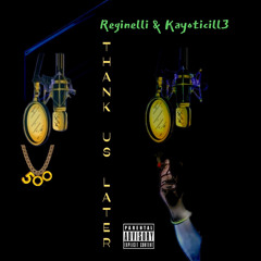 “Safe to Say” Reginelli & Kayotic3ill