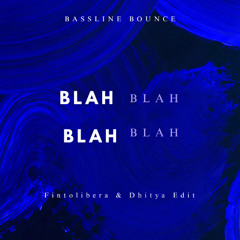Blah Blah ( Fintolibera & Dhitya VIP Edit ) Unreleased