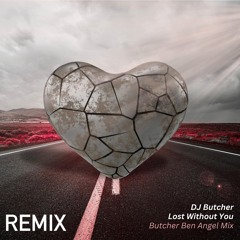 DJ BUTCHER - LOST WITHOUT YOU. REMIX