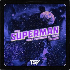 VINAI, Paolo Pellegrino Ft. Shibui – Superman (TSY Remix)