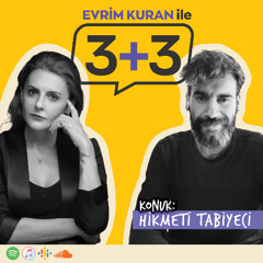 Evrim Kuran ile 3+3: Hikmeti Tabiyeci