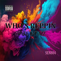 Whos Reppin /Shake Dat Azz