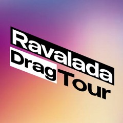 Ravalada Drag Tour