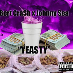 Bert Cra$h x Johnny Sea - Yeasty