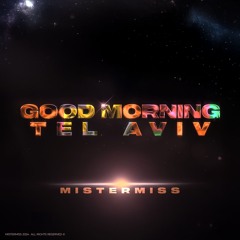 MISTERMISS - Good Morning Tel Aviv