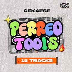 GEKAESE PERREO TOOLS $ (5 TRACKS FREE) $