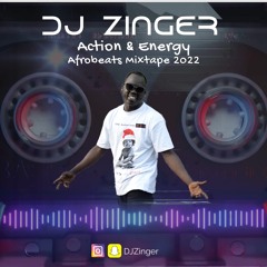 DJ ZINGER - ACTION & ENERGY - AFROBEAT MIX 2022