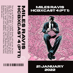 HCBXCast Vol 4 (Part 1) - Miles Ravis - 21st January 2022