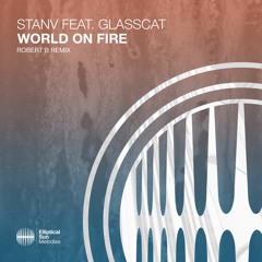 StanV - World On Fire Ft. glasscat (Robert B Remix)