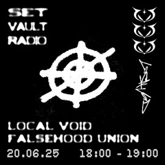 20.05.25 - LOCAL VOID w/ FALSEHOOD UNION